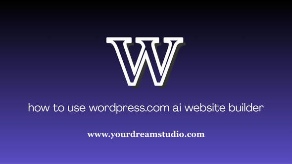 How to Use the WordPress.com AI Website Builder (Step-by-Step Tutorial)